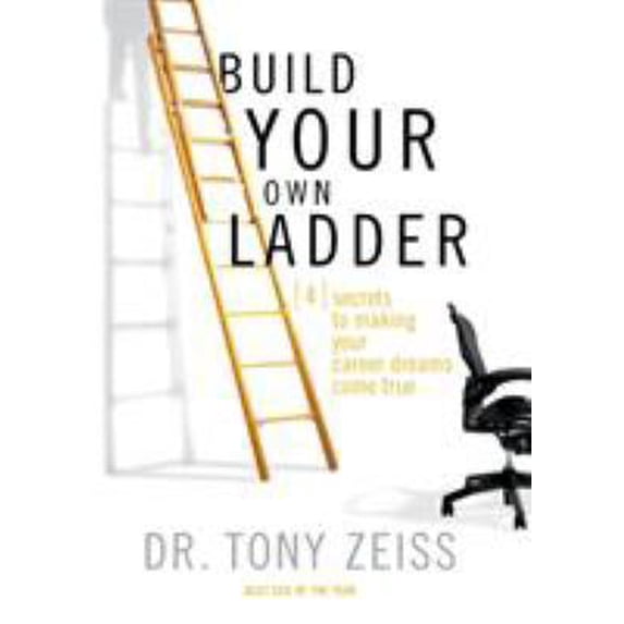 Pre-Owned Build Your Own Ladder: 4 Secrets to Making Your Career Dreams Come True (Paperback) 1401605273 9781401605278