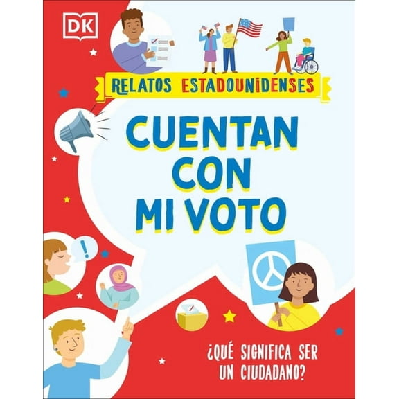 Relatos Estadounidenses Cuentan Con Mi Voto (How My Vote Counts): ¿Qué Significa Ser Un Ciudadano?, (Paperback)