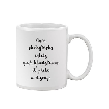 

Once Photography Enters Quote. Mug -Image by Shutterstock