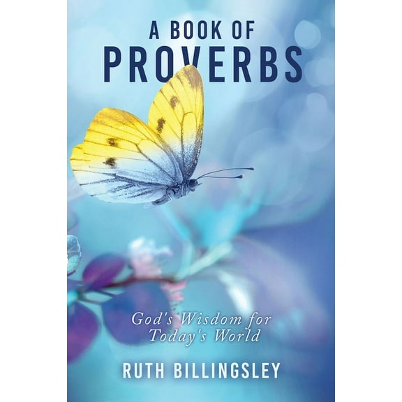 A Book of Proverbs: God's Wisdom for Today's World, (Paperback)