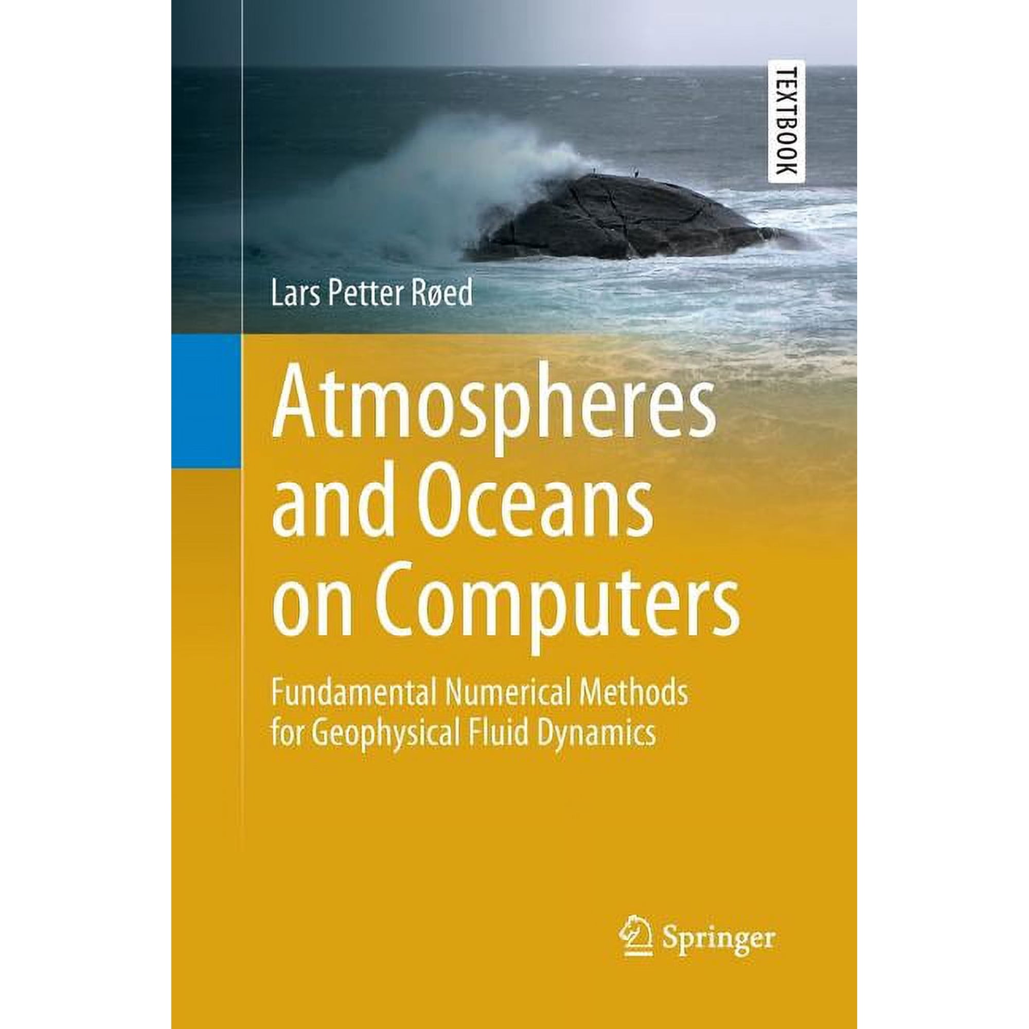 Springer Textbooks in Earth Sciences Ge Atmospheres and Oceans on Computers: Fundamental Numerical Methods for Geophysical Fluid Dynamics (Paperback)