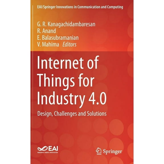 Eai/Springer Innovations in Communicatio Internet of Things for Industry 4.0: Design, Challenges and Solutions, (Hardcover)