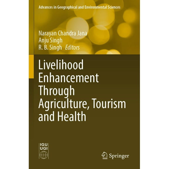 Advances in Geographical and Environment Livelihood Enhancement Through Agriculture, Tourism and Health, (Paperback)