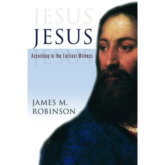 Jesus: According to the Earliest Witness, (Paperback)