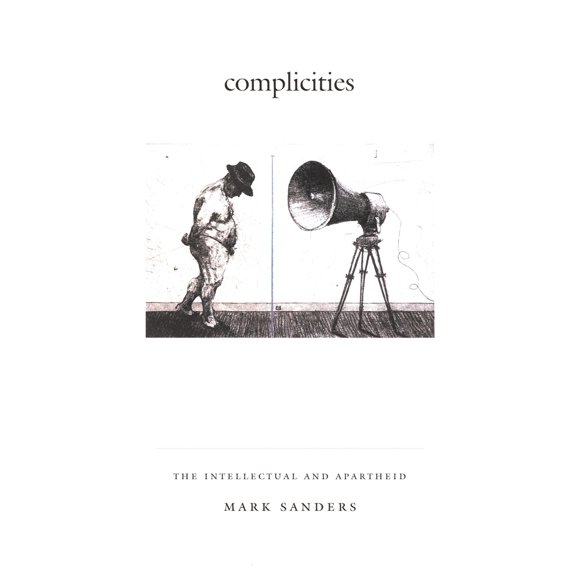 Pre-Owned Complicities: The Intellectual and Apartheid (Paperback) 0822329980 9780822329985