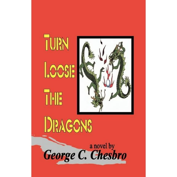 Turn Loose the Dragons (Paperback) by George C Chesbro