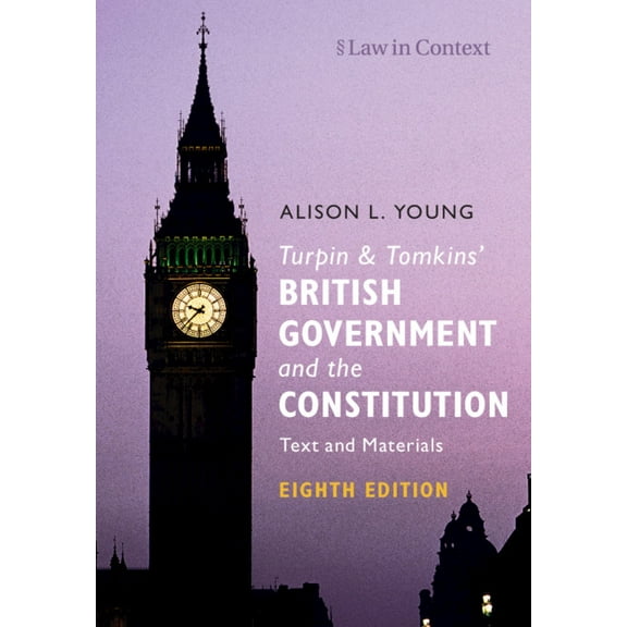 Law in Context Turpin and Tomkins' British Government and the Constitution: Text and Materials, (Paperback)