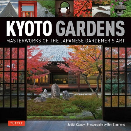 Kyoto Gardens : Masterworks of the Japanese Gardener's (Best Japanese Garden In Kyoto)