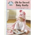 thumbnail image 1 of Pre-Owned Gooseberry Patch Oh-So-Sweet Baby Knits: 12 Warm & Playful Gifts to Make! (Paperback) 1601409826 9781601409829, 1 of 1