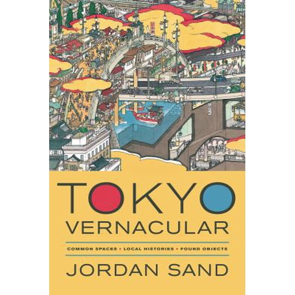 Pre-Owned Tokyo Vernacular: Common Spaces, Local Histories, Found Objects (Paperback) 0520280377 9780520280373