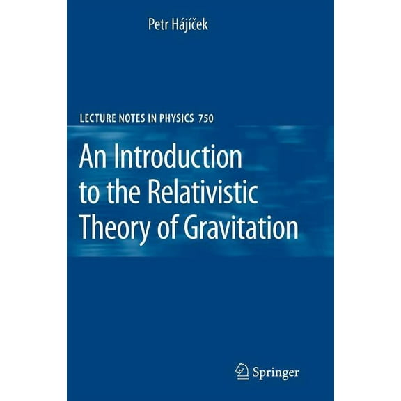 Lecture Notes in Physics An Introduction to the Relativistic Theory of Gravitation, Book 750, (Paperback)