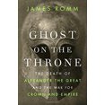 thumbnail image 1 of Pre-Owned Ghost on the Throne: The Death of Alexander the Great and the War for Crown and Empire (Hardcover) 0307271641 9780307271648, 1 of 1