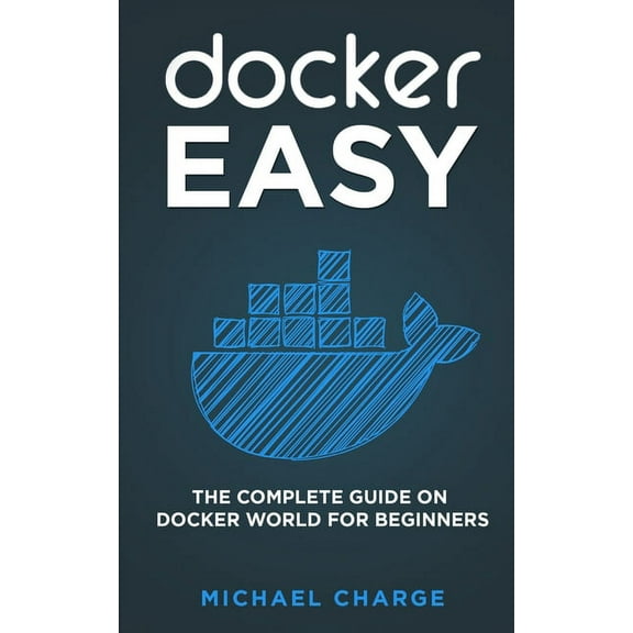 Docker Easy: The Complete Guide on Docker World for Beginners (Paperback)