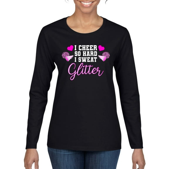 Wild Bobby, Cheer So Hard I Sweat Glitter Cheerleading Gift Team Squad, Pop Culture, Women Graphic Long Sleeve Tee, Black, Small