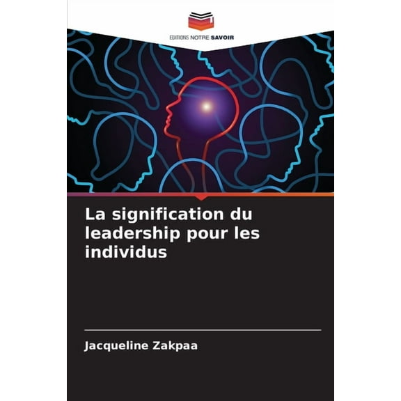 La signification du leadership pour les individus, (Paperback)
