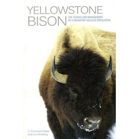 Yellowstone Bison The Science And Management Of A