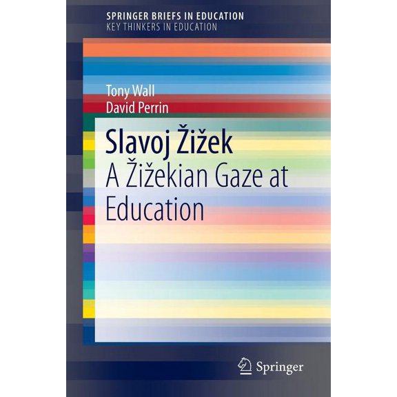 Slavoj Zizek: A Zizekian Gaze at Education, (Paperback)