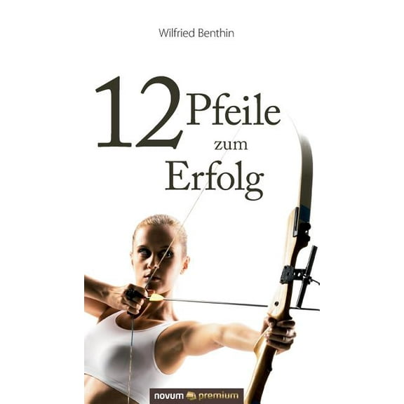 12 Pfeile zum Erfolg (Hardcover)