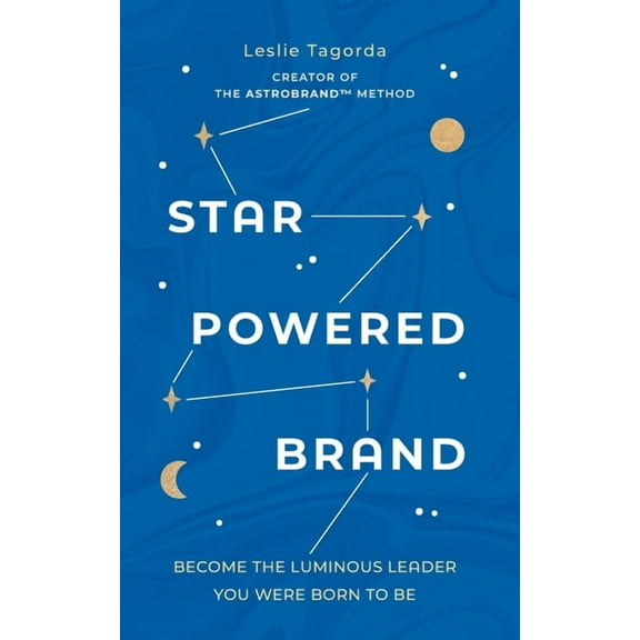 Star-Powered Brand: Become the Luminous Leader Your Were Born to Be, (Paperback)