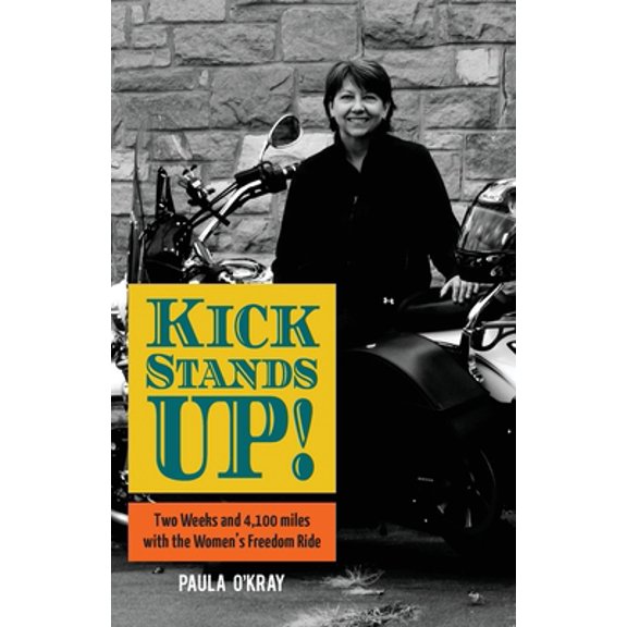 Pre-Owned Kickstands Up!: Two Weeks and 4,100 miles with the Women's Freedom Ride (Paperback) 1645380297 9781645380290