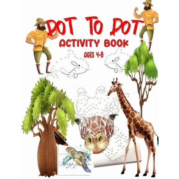 Dot To Dot Activity Book Ages 4-8: Easy Kids Dot To Dot Books Ages 4-6 3-8 3-5 6-8 (Boys and Girls Connect The Dots Activity Books