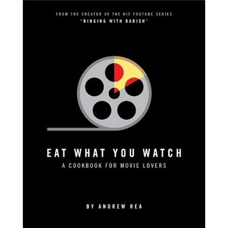- Eat What You Watch : A Cookbook for Movie Lovers - Hardcover