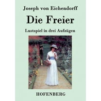 Die Freier : Lustspiel in drei Aufzügen (Paperback)
