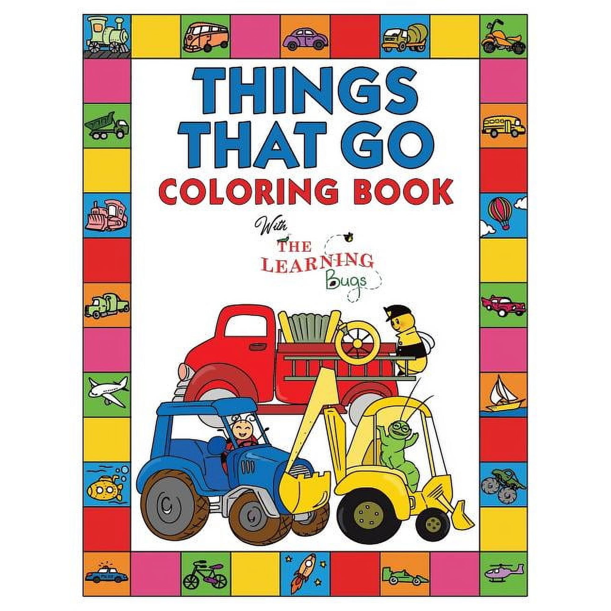 Things That Go Coloring Book with The Learning Bugs: Fun Children s Coloring Book for Toddlers & Kids Ages 3-8 with 50 P (Paperback)