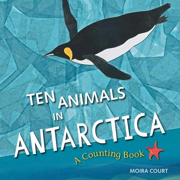Ten Animals in Antarctica: A Counting Book, (Hardcover)