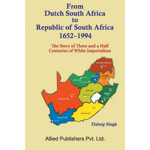 From Dutch South Africa to Republic of South Africa 1652-1994 (The Story of Three and a Half Centuries of Imperialism), (Paperback)