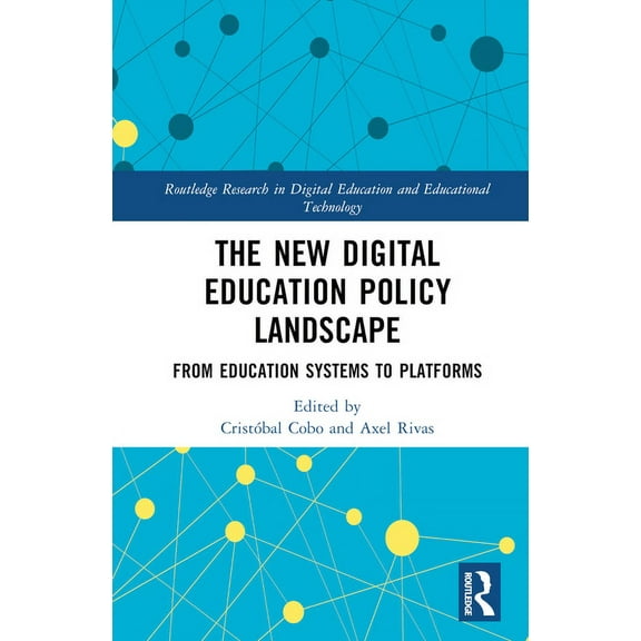 Routledge Research in Digital Education The New Digital Education Policy Landscape: From Education Systems to Platforms, (Hardcover)