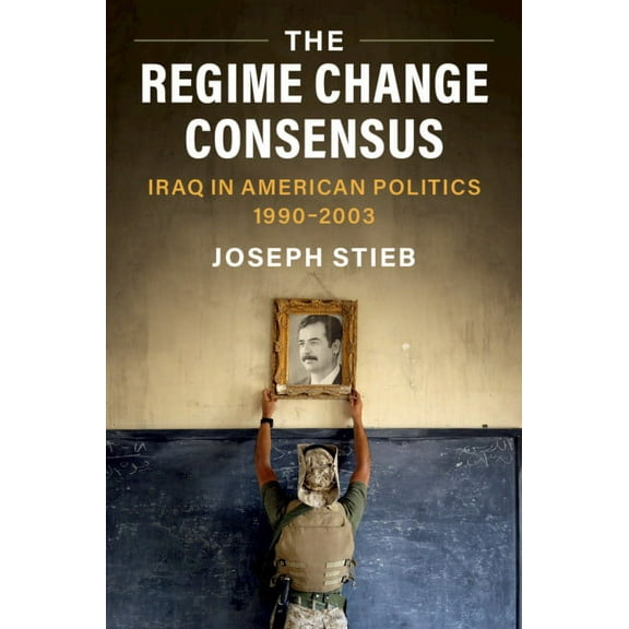 Military, War, and Society in Modern Ame The Regime Change Consensus, (Hardcover)