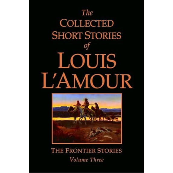 Pre-Owned The Collected Short Stories of Louis L'Amour, Volume 3: The Frontier Stories, 9780553804522, 0553804529, Hardcover,