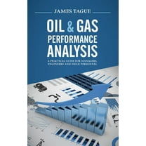 Oil & Gas Performance Analysis: A Practical Guide for Managers, Engineers and Field Personnel (Hardcover)