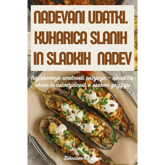 PlnĚné Rozkousky. KuchaŘka Slaných a Sladkých Náplní, (Paperback)