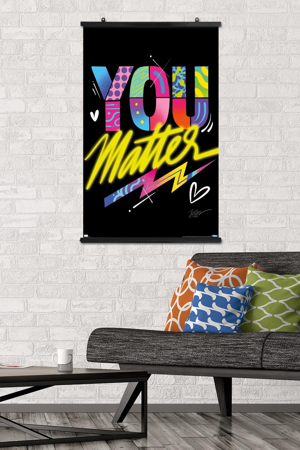 Jason Naylor - You Matter Wall Poster, 22.375" x 34"