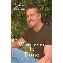Whatever: Whatever Is Done (Series #3) (Paperback)