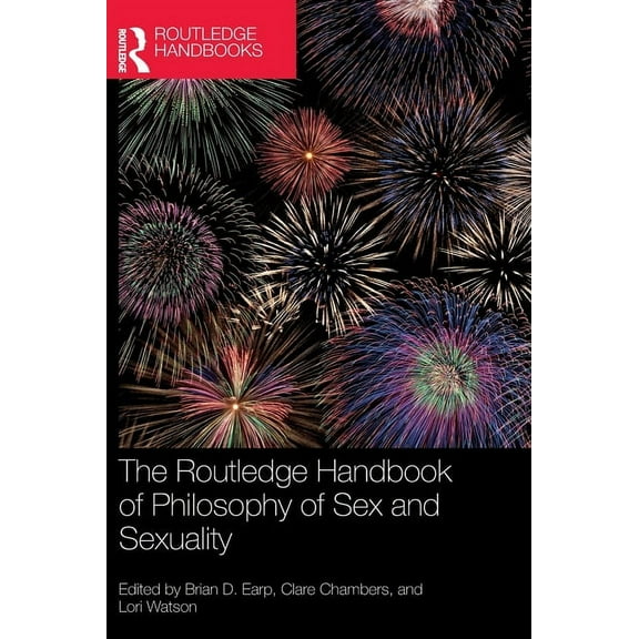 Routledge Handbooks in Philosophy The Routledge Handbook of Philosophy of Sex and Sexuality, (Hardcover)