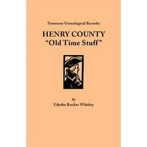 Tennessee Genealogical Records: Henry County "Old Time Stuff"
