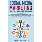 Social Media Marketing for Business : 6 Books in 1: Social Media Marketing for Business 2019, Social Media Marketing for Beginners, Dropshipping, Make Money Online with Dropshipping, Selling with Amazon Fba, Amazon Fba. (Hardcover)