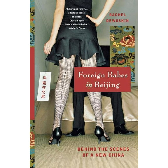 Foreign Babes in Beijing: Behind the Scenes of a New China, (Paperback)