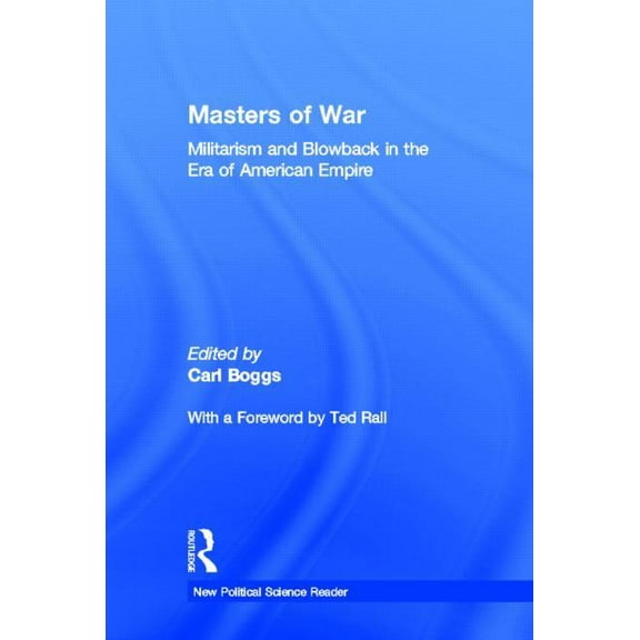 New Political Science Reader Masters of War: Militarism and Blowback in the Era of American Empire, (Hardcover)