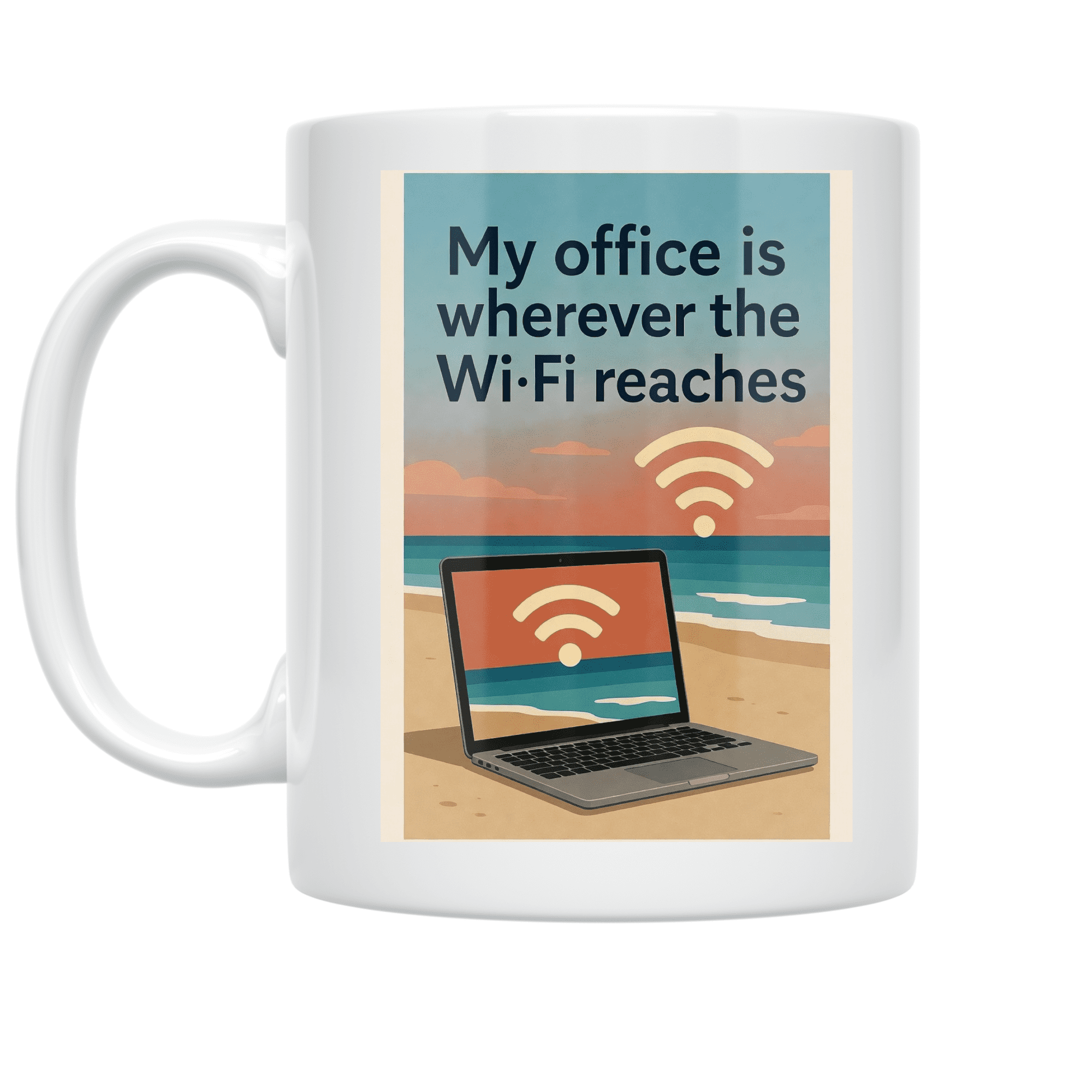 My Office is Wherever the Wi-Fi Reaches - Digital Nomad - 11 oz Ceramic Coffee Mug