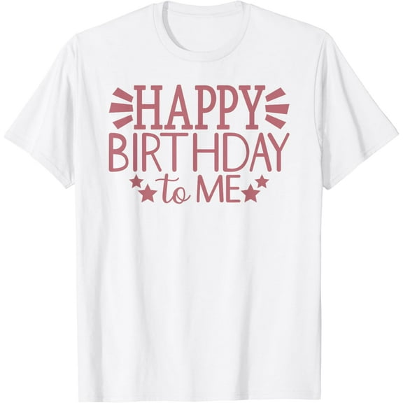 Happy Birthday To Me, For Women And Girls Birthday Party T-Shirt