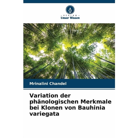 Variation der phÃ¤nologischen Merkmale bei Klonen von Bauhinia variegata, (Paperback)