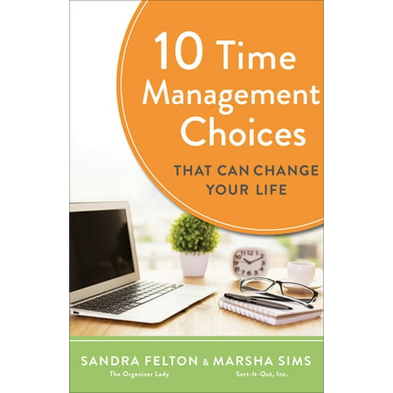 Pre-Owned 10 Time Management Choices That Can Change Your Life (Paperback) by Sandra Felton, Marsha Sims