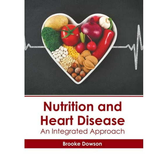 Nutrition and Heart Disease: An Integrated Approach (Hardcover)