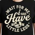 thumbnail image 3 of Wait for Me I Have Little Legs – T-Shirt, Hoodie & Sweatshirt – Fun Pet Lovers Apparel – Great for Dog Walking or Casual, 3 of 6
