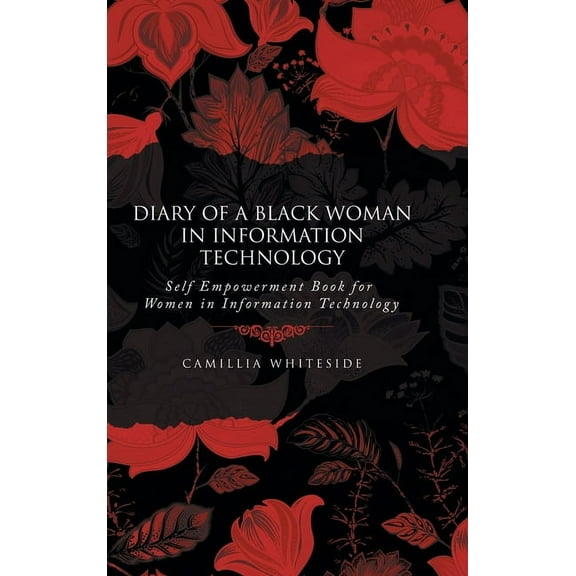 Diary of a Black Woman in Information Technology Self Empowerment: Book for Women in Information Technology, (Hardcover)