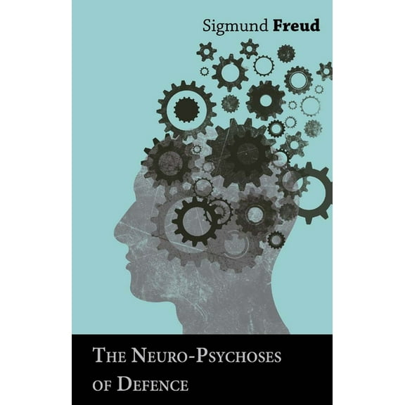 The Neuro-Psychoses of Defence, (Paperback)